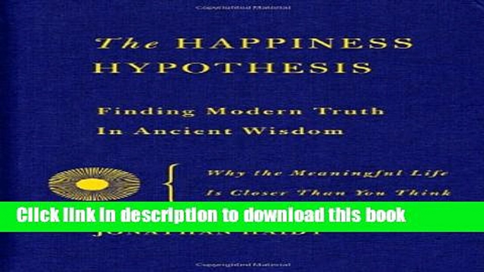 [Popular] The Happiness Hypothesis: Finding Modern Truth in Ancient Wisdom Paperback