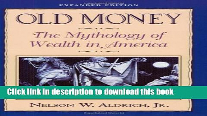 [Popular] Old Money: The Mythology of Wealth in America Paperback Online