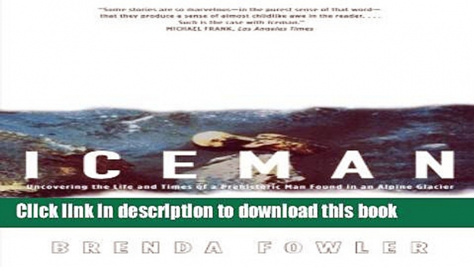 [Popular] Iceman: Uncovering the Life and Times of a Prehistoric Man Found in an Alpine Glacier