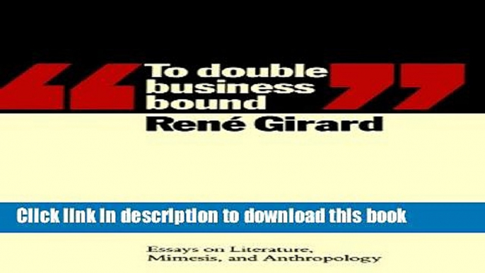 [Popular] To Double Business Bound: Essays on Literature, Mimesis, and Anthropology Paperback Free