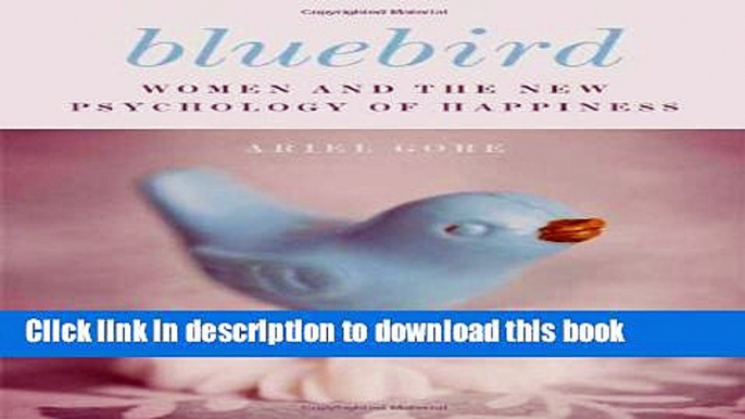 [Popular] Bluebird: Women and the New Psychology of Happiness Kindle Free