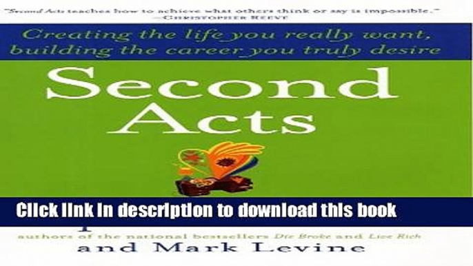 [Popular] Second Acts: Creating the Life You Really Want, Building the Career You Truly Desire