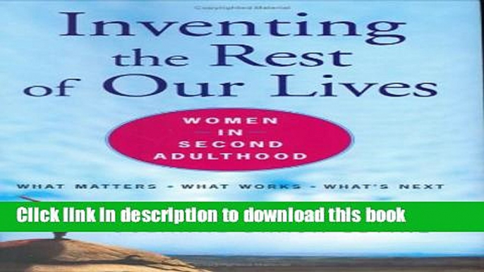 [Popular] Inventing the Rest of Our Lives: Women in Second Adulthood Hardcover Free