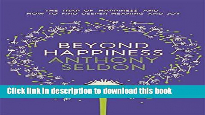 [Popular] Beyond Happiness: The trap of happiness and how to find deeper meaning and joy Paperback