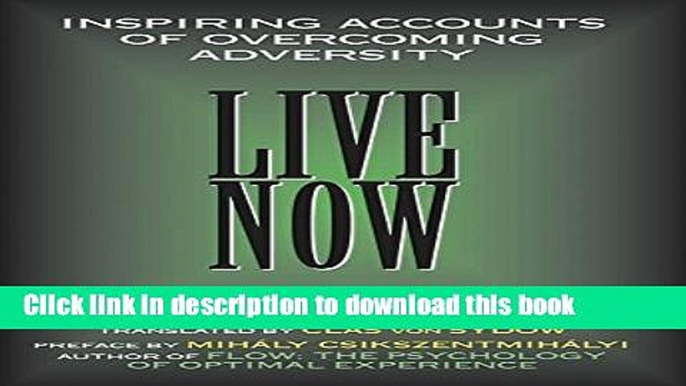 [Popular] Live Now: Inspiring Accounts of Overcoming Adversity Hardcover Free