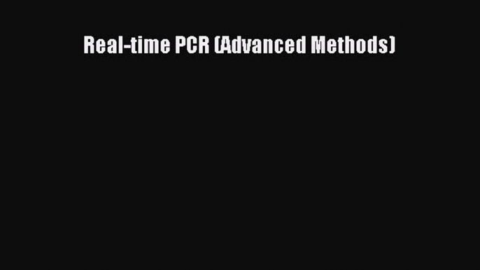 [PDF] Real-time PCR (Advanced Methods) Download Online