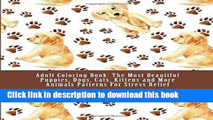 [Free] Adult Coloring Book: The Most Beautiful Puppies, Dogs, Cats, Kittens and More Animals