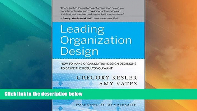 Must Have  Leading Organization Design: How to Make Organization Design Decisions to Drive the