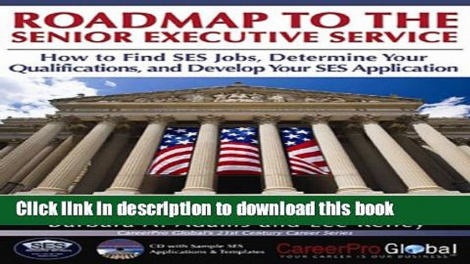 [Popular Books] Roadmap to the Senior Executive Service:How to Find SES Jobs, Determine Your