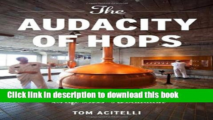 [Read PDF] The Audacity of Hops: The History of America s Craft Beer Revolution Download Online