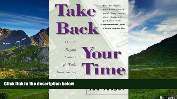 Must Have  Take Back Your Time: How to Regain Control of Work, Information, and Technology  READ