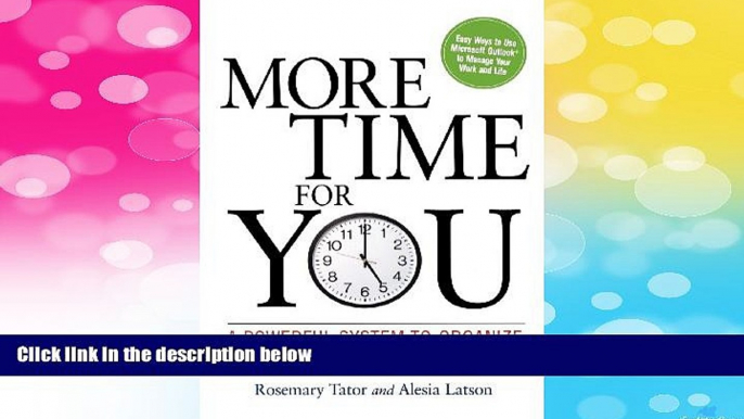 Must Have  More Time for You: A Powerful System to Organize Your Work and Get Things Done  READ