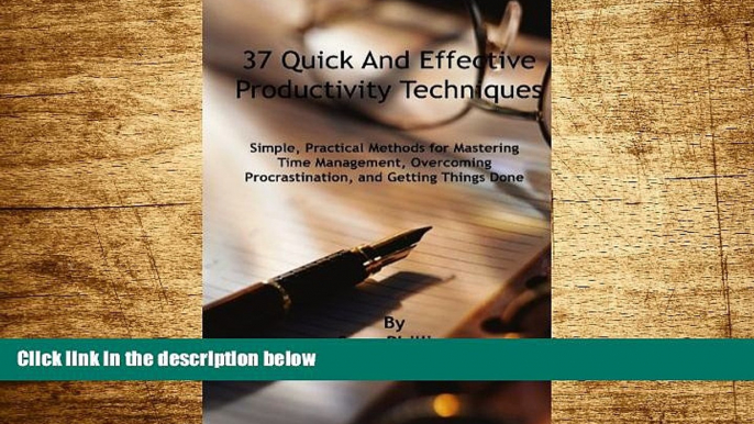 READ FREE FULL  37 Quick and Effective Productivity Techniques: Simple, Practical Methods for