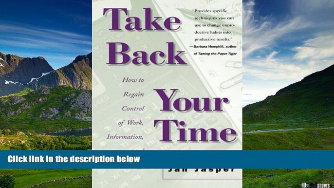 Must Have  Take Back Your Time: How to Regain Control of Work, Information, and Technology  READ