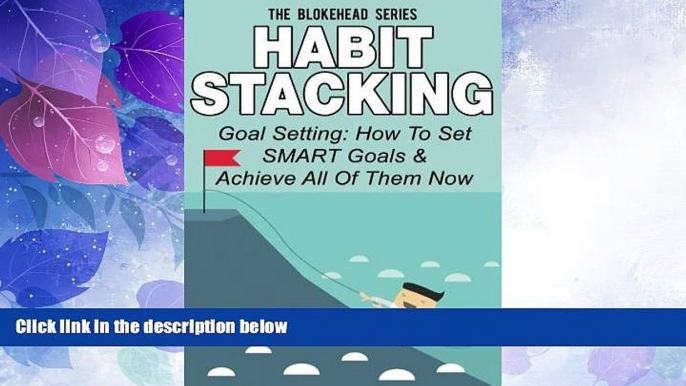 Big Deals  Habit Stacking: Goal Setting: How To Set SMART Goals   Achieve All Of Them Now (The