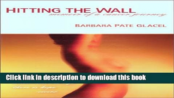 [Popular] Hitting The Wall : Memoir of a Cancer Journey Paperback OnlineCollection