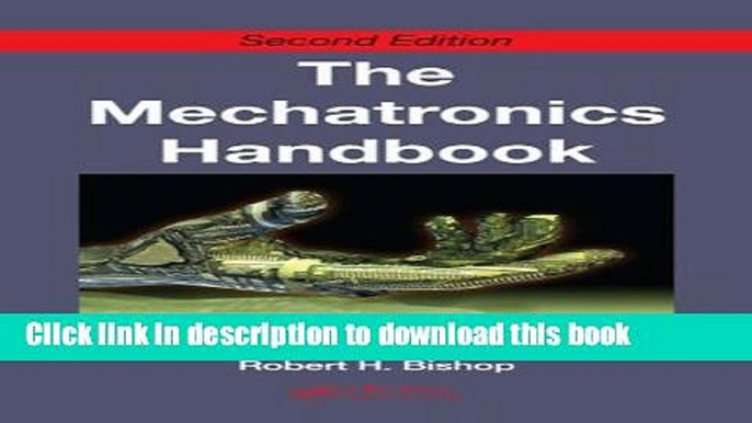 [Popular Books] The Mechatronics Handbook, Second Edition - 2 Volume Set (Mechatronics Handbook