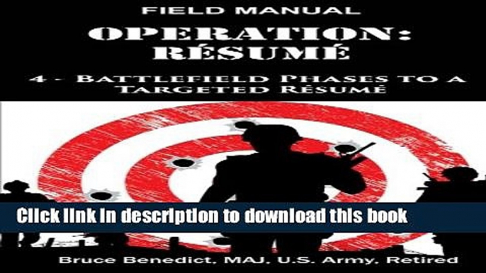 [PDF] Operation: Resume: 4-Battlefield Phases to a Targeted Civilian Resume (Volume 1) Free Online