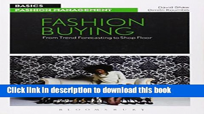 [Download] Fashion Buying: From Trend Forecasting to Shop Floor (Basics) Hardcover Online