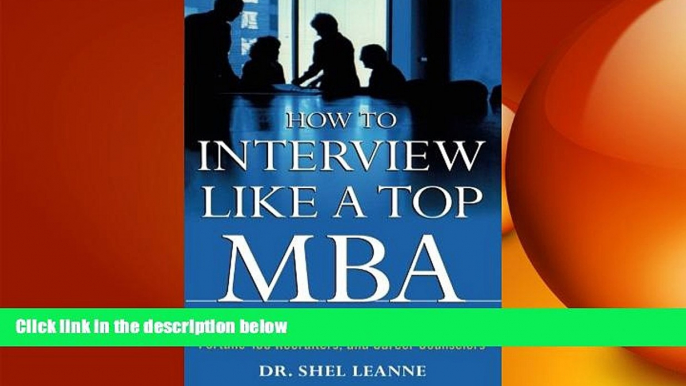 READ book  How to Interview Like a Top MBA: Job-Winning Strategies From Headhunters, Fortune 100