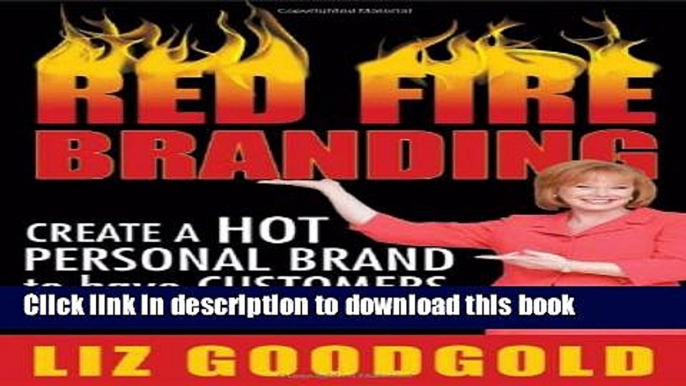 [Download] Red Fire Branding: Creating a Hot Personal Brand so that Customers Choose You! Kindle