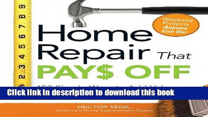 [PDF] Home Repair That Pays Off: 150 Simple Ways to Add Value Without Breaking Your Budget [Full