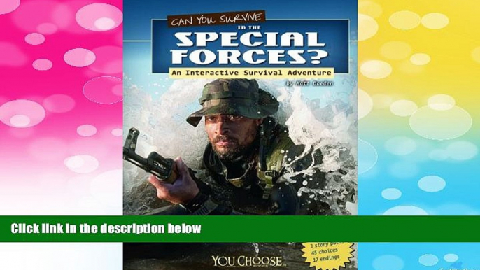 Full [PDF] Downlaod  Can You Survive in the Special Forces?: An Interactive Survival Adventure