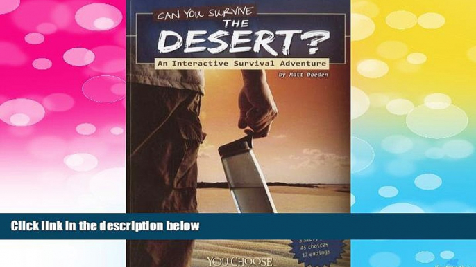 READ FREE FULL  Can You Survive the Desert?: An Interactive Survival Adventure (You Choose: