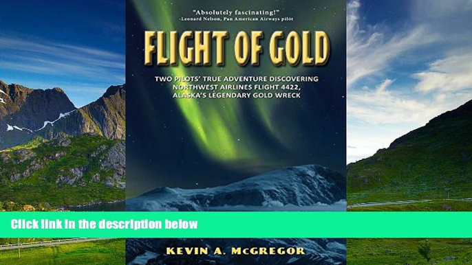 Full [PDF] Downlaod  Flight of Gold: Two Pilots  True Adventure Discovering Alaska s Legendary