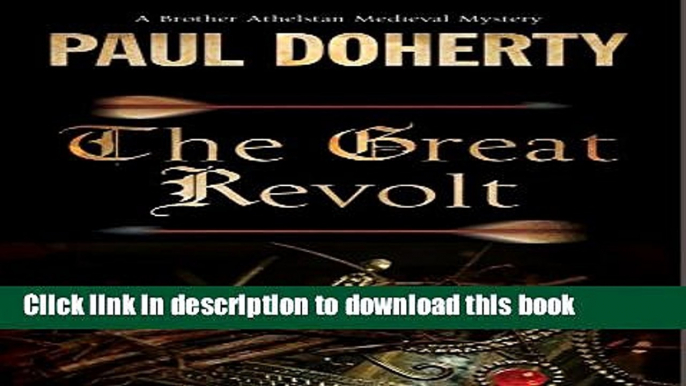 [PDF] The Great Revolt: A mystery set in Medieval London (A Brother Athelstan Medieval Mystery)