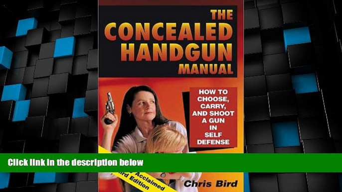 Big Deals  The Concealed Handgun Manual: How to Choose, Carry, and Shoot a Gun in Self Defense