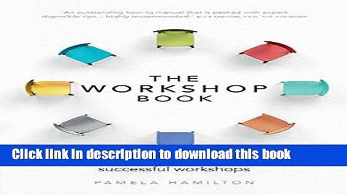 [Download] The Workshop Book: How to design and lead successful workshops Hardcover Collection