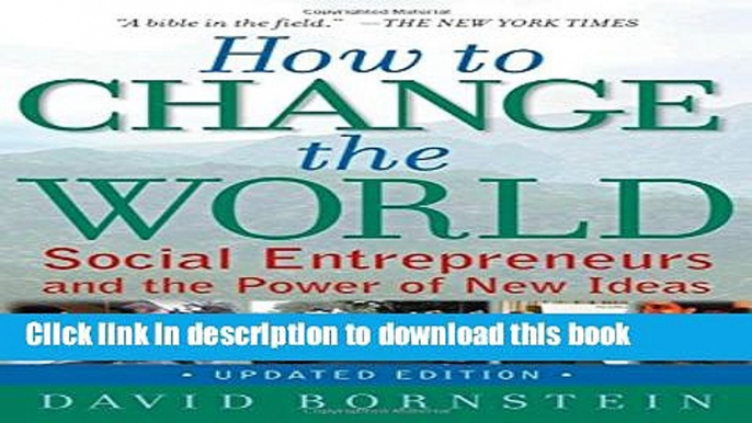 [PDF] How to Change the World: Social Entrepreneurs and the Power of New Ideas, Updated Edition