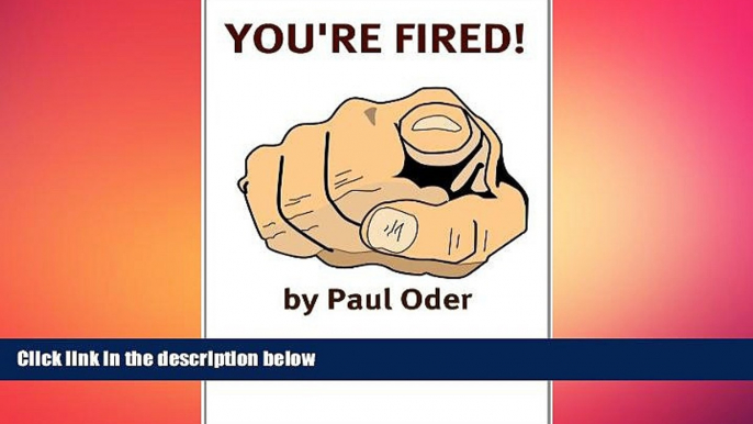 READ book  You re Fired: Rebuilding Your Professional Life After Getting Fired, Laid Off,