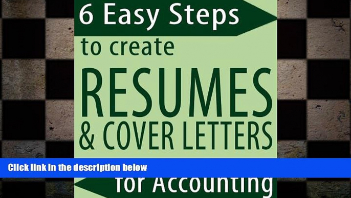 READ book  6 Easy Steps to Create Resumes   Cover Letters for Accounting Students  FREE BOOOK