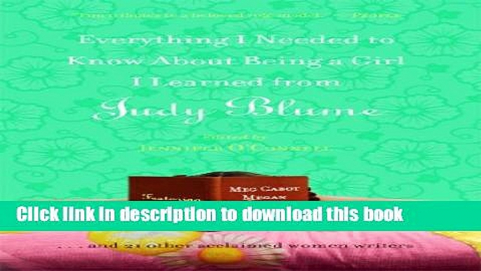 [Download] Everything I Needed to Know About Being a Girl I Learned from Judy Blume Paperback Online