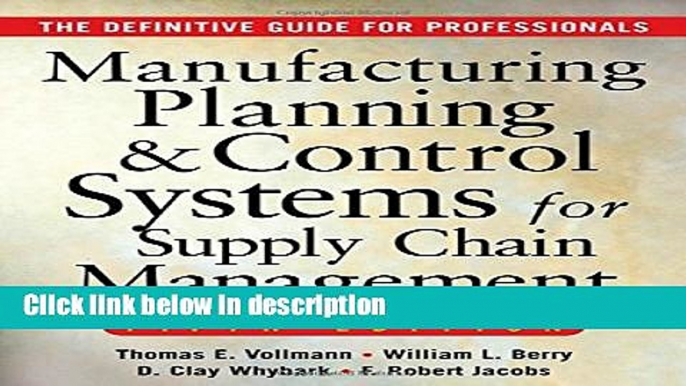 Download MANUFACTURING PLANNING AND CONTROL SYSTEMS FOR SUPPLY CHAIN MANAGEMENT : The Definitive