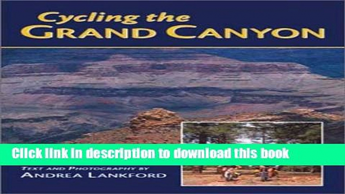 [Popular Books] Biking the Grand Canyon Area Free Online