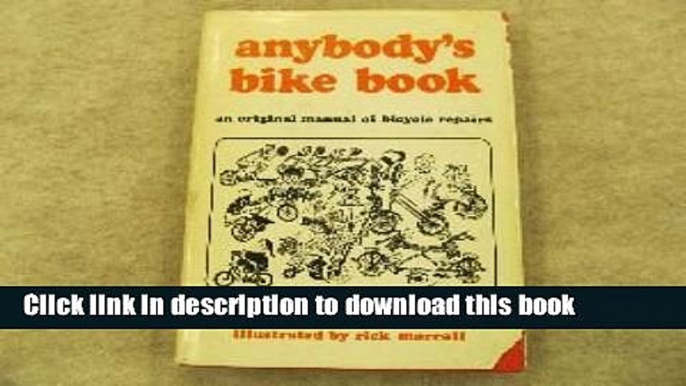 [Popular Books] Anybody s Bike Book, an Original Manual of Bicycle Repairs. 1971 Edition Free Online