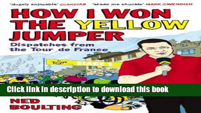 [Popular Books] How I Won the Yellow Jumper: Dispatches from the Tour de France (Yellow Jersey