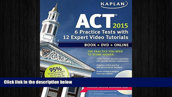 EBOOK ONLINE  Kaplan ACT 2015 6 Practice Tests with 12 Expert Video Tutorials: Book + DVD +