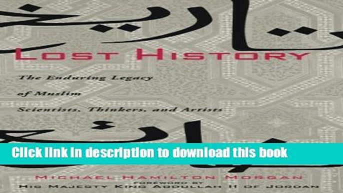 [Popular] Lost History: The Enduring Legacy of Muslim Scientists, Thinkers, and Artists Kindle