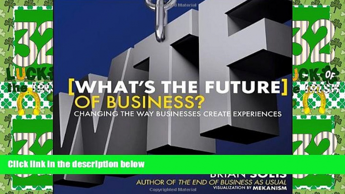 READ FREE FULL  What s the Future of Business?: Changing the Way Businesses Create Experiences