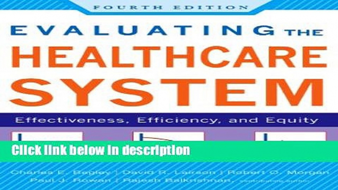 Ebook Evaluating the Healthcare System: Effectiveness, Efficiency, and Equity, Fourth Edition Full