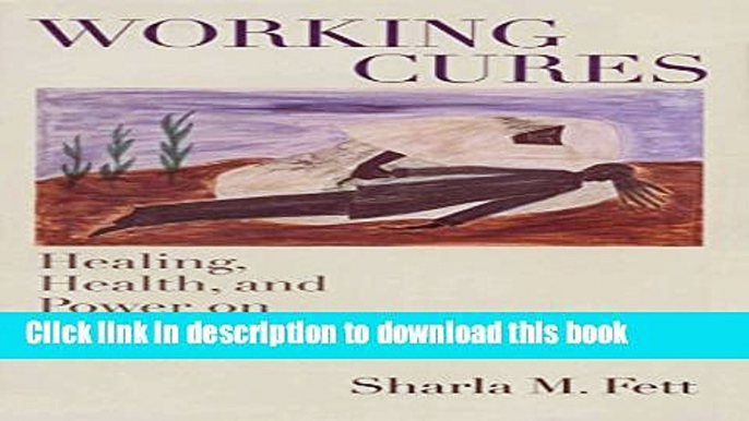 [Popular Books] Working Cures: Healing, Health, and Power on Southern Slave Plantations (Gender