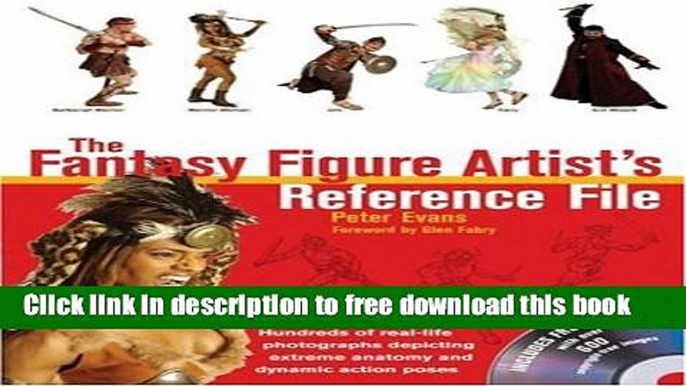 [Download] The Fantasy Figure Artist s Reference File with CD-ROM: Hundreds of Real-life