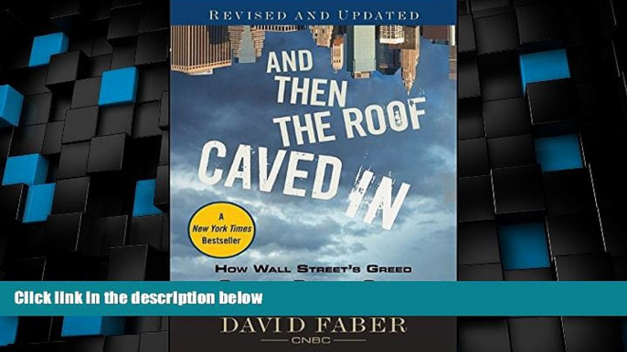 Big Deals  And Then the Roof Caved In: How Wall Street s Greed and Stupidity Brought Capitalism to