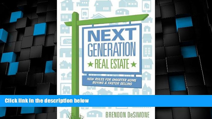 READ FREE FULL  Next Generation Real Estate: New Rules for Smarter Home Buying   Faster Selling