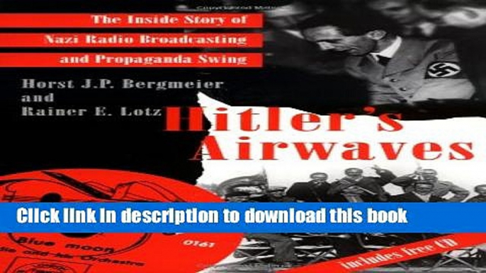 [Popular] Hitler s Airwaves: The Inside Story of Nazi Radio Broadcasting and Propaganda Swing