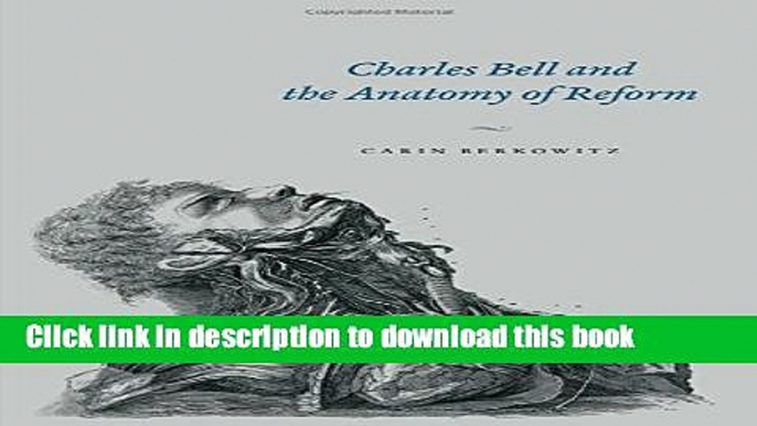 [Popular Books] Charles Bell and the Anatomy of Reform Full Online